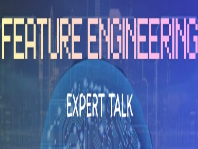 EXPERT TALK ON “FEATURE ENGINEERING”